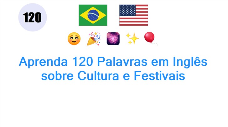 Aprenda 120 Palavras em Inglês sobre Cultura e Festivais